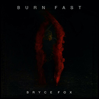 Fox, Bryce  - Burn Fast (Single)
