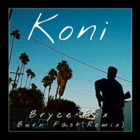 Fox, Bryce  - Burn Fast (Koni Remix Single)