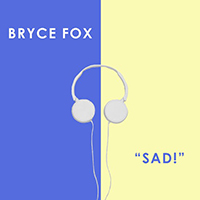 Fox, Bryce  - Sad! (Single)