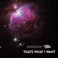 Barbie Sailers - Thats What I Want (feat. Ready Steady Steroids) (Single)