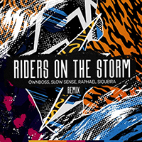 Ownboss - Riders on the Storm (Remix with Slow Sense, Raphael Siqueira) (Single)