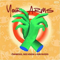 Ownboss - Your Arms (with DEE:VISION, Run Rivers) (Single)