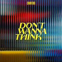 Courtois, Kevin - Don't Wanna Think (Single)