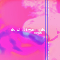 Kate, Leah - Do What I Wanna Do (Single)