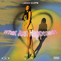 Kate, Leah - What Just Happened? (EP)