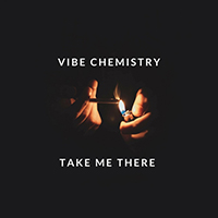 Chemistry, Vibe - Take Me There (Single)