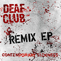Deaf Club - Contemporary Sickness (Remix EP)