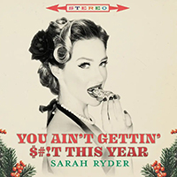 Ryder, Sarah - You Ain't Gettin' $#!t This Year (Single)