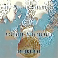Welton Shipwreck - Acoustic / Unplugged, Vol. 1