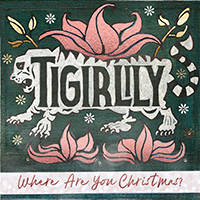 Tigirlily - Where Are You Christmas? (Single)