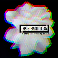 Eternal Decay - I Choose an Eternity of This