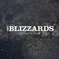 Blizzards - Drop Down The Anchor (Single)