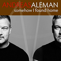Aleman, Andreas - Somehow I Found Home (Single)