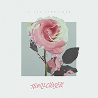 Thrillchaser - A Lot Like Love