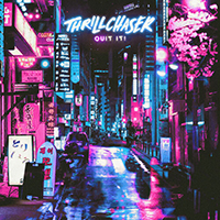 Thrillchaser - Quit It! (Single)