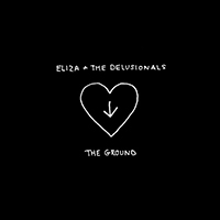 Eliza & The Delusionals - The Ground (Single)