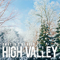 High Valley - Away In A Manger (Single)