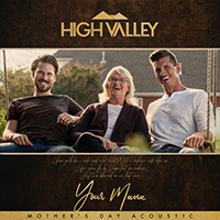 High Valley - Your Mama (Mother's Day Acoustic Single)