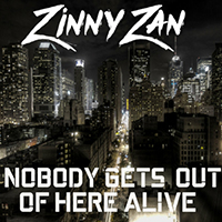 Zinny Zan - Nobody Gets out of Here Alive (Single)