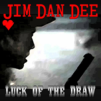 Jim Dan Dee - Luck Of The Draw (Single)