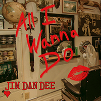 Jim Dan Dee - All I Wanna Do (Single)