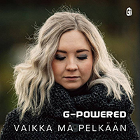 G-Powered - Vaikka Ma Pelkaan (Single)