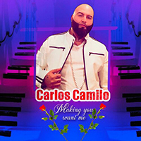 Carlos Camilo - Making You Want Me