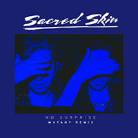 Sacred Skin - No Surprise (Mvtant Remix)