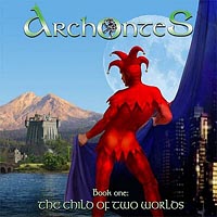 Archontes - Book One: The Child Of Two Worlds