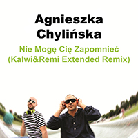 Agnieszka Chylińska - Nie Moge Cie Zapomniec (Kalwi&Remi Extended Remix) (Single)