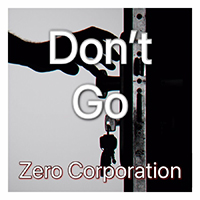 Zero Corporation - Don't Go (Single)