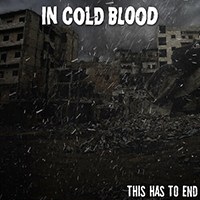 In Cold Blood - This Has To End (Single)