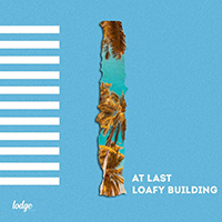 Loafy Building - At Last (Single)