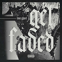 Love Ghost - Get Faded (Single)