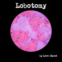 Love Ghost - Lobotomy