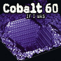 Cobalt 60 - If I Was (EP)