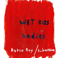 Wet Kiss - Astro Boy / Submission (Single)