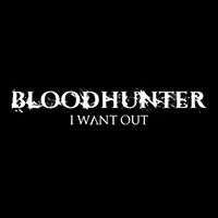 Bloodhunter - I Want Out (Single)