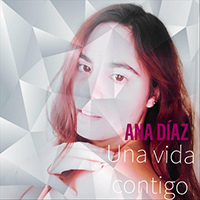 Diaz, Ana - Una Vida Contigo (Single)