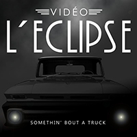 Video L'Eclipse - Somethin' Bout A Truck (Single)