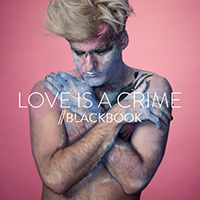 Blackbook - Love Is A Crime (Single)