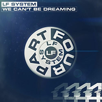 LF SYSTEM - We Can't Be Dreaming (Single)