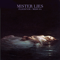 Mister Lies - Flood You / Medusa (EP)