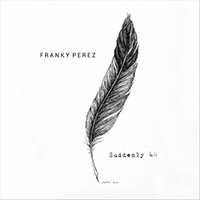 Perez, Franky - Suddenly 44