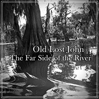 Old Lost John - The Far Side Of The River