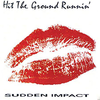 Hit The Ground Runnin' - Sudden Impact
