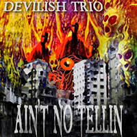 Devilish Trio - Ain't No Tellin' (Single)