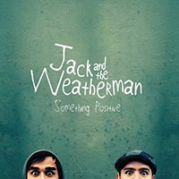 Jack and the Weatherman - Something Positive (EP)