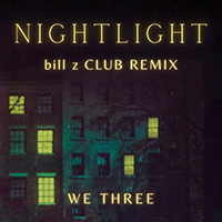 We Three - Nightlight (Bill Z Club Remix)