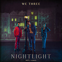 We Three - Nightlight (Bill Z Remix)